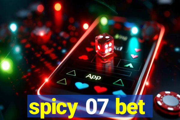 spicy 07 bet